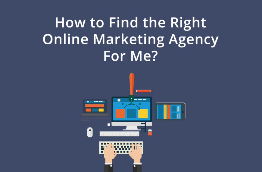 How to Find the Right Online Marketing Agency For Me
